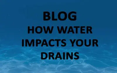 How Water Impacts Your Drains